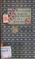 THE MUSICAL PILGRIM  THE MUSIC OF WILLIAM WALTON  VOLUME 2     PDF电子版封面    FRANK HOWES 