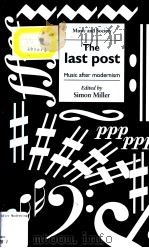 The Iast Post Music after modernism   1993  PDF电子版封面  0719036097  Simon Miller 