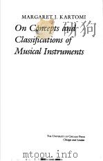 ON CONCEPTS AND CLASSIFICATIONS OF MUSICAL INSTRUMENTS     PDF电子版封面  0226425487  MARGARET J·KARTOMI 