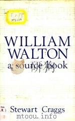 WILLIAM WALTON A SOURCE BOOK     PDF电子版封面  0859679349  STEWART R CRAGGS 