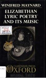 ELIZABETHAN LYRICPOETRY AND ITS MUSIC   1986  PDF电子版封面  0198128444  WINIFRED MAYNARD 