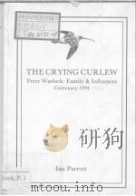 The Crying Curlew  Peter Warlock:Family & Influences Centenary 1994   1994  PDF电子版封面  1859021212  Ian Parrott 