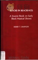 BLACKS IN BLACKFACE:A Source Book on Early Black Music Shows   1980  PDF电子版封面  0810813181  HENRY T.SAMPSON 