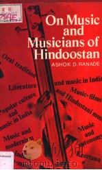 ON MUSIC AND MUSICIANS OF HINDOOSTAN     PDF电子版封面    ASHOK D·RANADE 