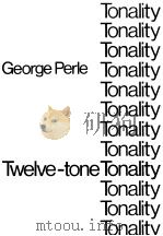 TWELVE-TONE TONALITY     PDF电子版封面  0520033876  GEORGE PERLE 