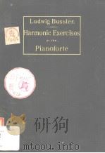 Harmonic Exercises at the Pianoforte for Beginners and Advanced Pupils Forty-two Exercises     PDF电子版封面     