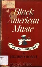 BLACK AMERICAN MUSIC:Past and Present     PDF电子版封面  0875970796  Hildred Roach 