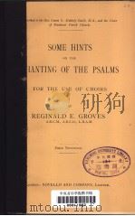 SOME HINTS ON THE CHANTING OF THE PSALMS FOR THE USE OF CHOIRS     PDF电子版封面    REGINALD E.GROVES 