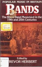 BANDS THE BRASS BAND MOVEMENT IN THE 19TH AND 20TH CENTURIES     PDF电子版封面  0335097022  TREUOR HERBERT 