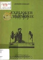 EXPLIQUER L'HARMONIE     PDF电子版封面    Jacques Chailley 