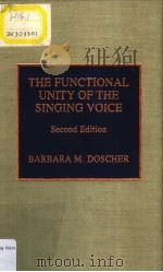 THE FUNCTIONAL UNITY OF THE SINGING VOICE  Second Edition     PDF电子版封面  0810827085  BARBARA M.DOSCHER 