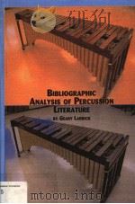 BIBLIOGRAPHIC ANALYSIS OF PERCUSSION LITERATURE     PDF电子版封面  088946426X  Geary Larrick 