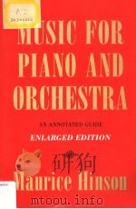 MUSIC FOR PIANO AND ORCHESTRA：AN ANNOTATED GUIDE  Enlarged Edition   1993  PDF电子版封面  0253339537  Maurice Hinson 