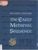The Early Medieval Sequence   1977  PDF电子版封面  0520028473  RICHARD L.CROCKER 