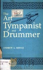 THE ART OF TYMPANIST AND DRUMMER     PDF电子版封面  0852245742  ANDREW A.SHIVAS 