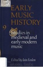 EARLY MUSIC HISTORY 9 STUDIES IN MEDIEVAL AND EARLY MODERN MUSIC（ PDF版）