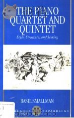 THE PIANO QUEARTET AND QUINTET     PDF电子版封面  0198166400  BASIL SMALLMAN 