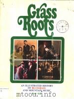 GRASS ROOTS  ILLUSTRATED HISTORY OF BLUEGRASS AND MOUNTAIN MUSIC     PDF电子版封面  0914960253  FRED HILL 