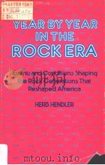 YEAR BY YEAR IN THE ROCK ERA  EVENT AND CONDITIONS SHAPING THE ROCK GENERATIONS THAT RESHAPED AMERIC     PDF电子版封面  0313234566  THERB HENDLER 