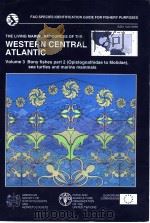 THE LIVING MARINE RESOURCES OF THE WESTERN CENTRAL ATLANTIC VOLUME 3     PDF电子版封面  9251048274  KENT E.CARPERNTER 