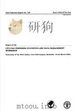 FAO FISHERIES REPORT NO.729 REPORT OF THE CFU/FAO FISHERIES STATISTICS AND DATA MANAGEMENT WORKSHOP     PDF电子版封面  9251051305   