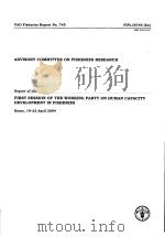 FAO FISHERIES REPORT NO.745 REPOFT OF THE FIRSE SESSION OF THE WORKING PARTY ON HUMAN CAPACITY DEVEL     PDF电子版封面  9251051860   