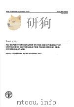 FAO FISHERIES REPORT NO.679 REPORT OF THE FAO EXPERT CONSULTATION ON THE USE OF IRRIGATION SYSTEMS F     PDF电子版封面  9251048320   