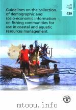 FAO FISHERIES TECHNICAL PAPER 439 GUIDELINES ON THE COLLECTION OF DEMOGRAPHIC AND SOCIO-ECONOMIC INF     PDF电子版封面  9251050317   