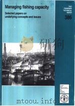 FAO FISHERIES TECHNICAL PAPER  386  Managing fishing capacity   1999  PDF电子版封面  9251042950   