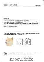 FAO FISHERIES REPORT NO.297 REPORT OF THE AD HOC WORKING GROUP ON FISHERY RESOURCES OF THE PATAGONIA     PDF电子版封面  9250014244   