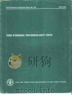 FAO FISHERIES TECHNICAL PAPER NO.199 THE FISHING TECHNOLOGY UNIT     PDF电子版封面  9251009899   