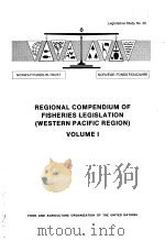 REGIONAL COMPENDIUM OF FISHERIES LEGISLATION （WESTERN PACIFIC REGION） VOLUME 1     PDF电子版封面  925102202X   