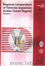 FAO LEGISLATIVE STUDY 42 1 REGIONAL COMPENDIUM OF FISHERIES LEGISLATION （INDIAN OCEAN REGION） VOLUME     PDF电子版封面  9251025673   
