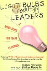 LIGHT BULBSFOR LEADERS AGUIDE BOOK FOR TEAM LEARNING     PDF电子版封面     