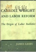 CARROLL WRIGHT AND LABOR REFORM     PDF电子版封面     