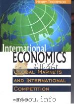 INTERNATIONAL ECONOMICS GLOBAL MARKETS AND INTERNATIONAL COMPETITION     PDF电子版封面  9810243448   