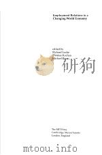 EMPLOYMENT RELATIONS IN A CHANGING WORLD ECONOMY     PDF电子版封面  0262121913   