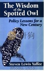 The Wisdom of the Spotted Owl Policy Lessons for a New Century     PDF电子版封面  1559632046   