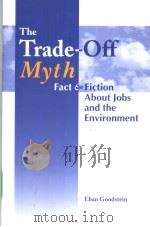 The Trade-Off Myth Fact and Fiction About Jobs and the Environment     PDF电子版封面  1559636831   