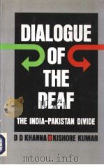 DIALOGUE OF THE DEAF  The India-Pakistan Divide   1992  PDF电子版封面  8122002749  D.D.KHANNA KISHORE KUMAR 