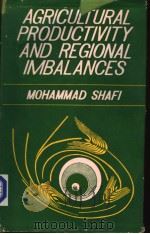 AGRICULTURAL PRODUCTIVITY AND REGIONAL IMBALANCES  A Study of Uttar Pradesh   1984  PDF电子版封面    NOHAMMAD SHAFI 