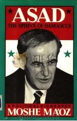 Asad:the Sphinx of Damascus:a political biography   1988  PDF电子版封面  1555840620  Moshe Ma'oz 