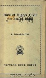 ROLE OF HIGHER CIVIL SERVICE IN INDIA   1958  PDF电子版封面    R.DWARKADAS 