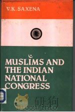 MUSLIMS AND THE INDIAN NATIONAL CONGRESS  （1885-1924）   1985  PDF电子版封面     