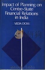 Impact of Planning on Centre-State Financial Relations in India   1978  PDF电子版封面    VEDA DOSS 