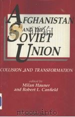Afghanistan and the Soviet Union Collision and Transformation   1989  PDF电子版封面  0813375754  Milan Hauner and Robert L.Canf 