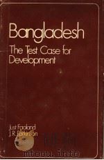 BANGLADESH THE TEST CASE OF DEVELOPMENT   1977  PDF电子版封面    JUST FAALAND AND J.R.PARKINSON 