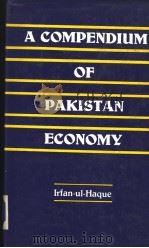 A COMPENDIUM OF PAKISTAN ECONOMY   1987  PDF电子版封面    Irfan-ul-Haque 