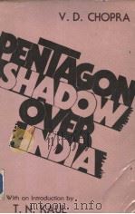 PENTAGON SHADOW OVER INDIA   1985  PDF电子版封面    V.D.CHOPRA 