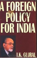 A FOREIGN POLICY FOR INDIA   1998  PDF电子版封面    I.K.Gujral 